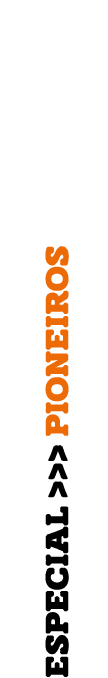 especial    pioneiros